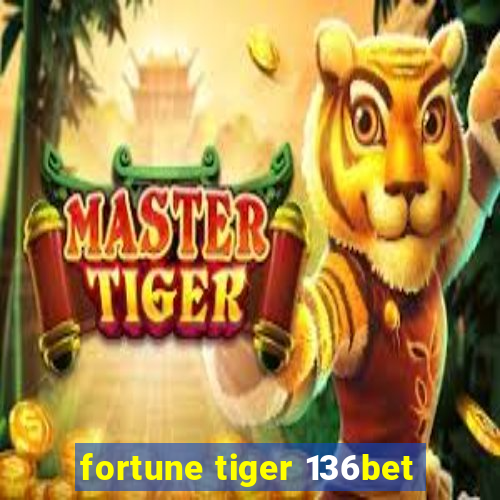 fortune tiger 136bet